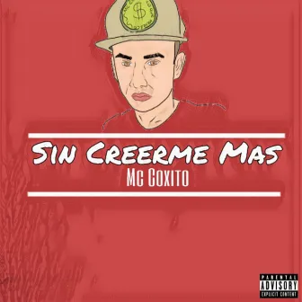 Sin Creerme Mas by Mc Coxito