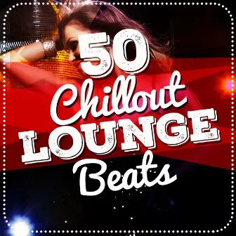 50 Chillout Lounge Beats by Unknown Artist