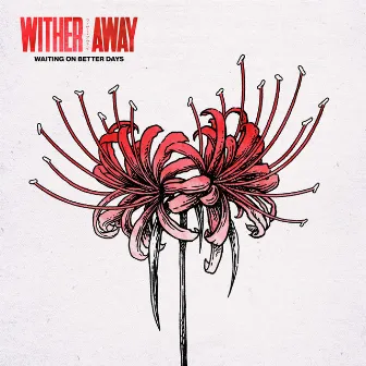 Waiting On Better Days by Wither Away