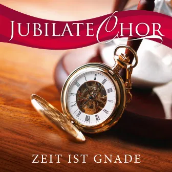 Zeit ist Gnade by Jubilate-Chor