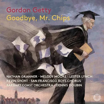 Getty: Goodbye, Mr. Chips by Gordon Getty