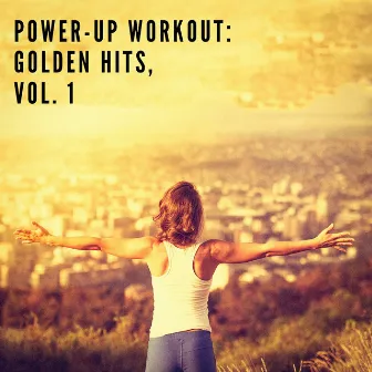 Power-Up Workout: Golden Hits, Vol. 1 by Unknown Artist