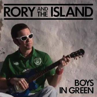 Boys in Green by Rory & The Island