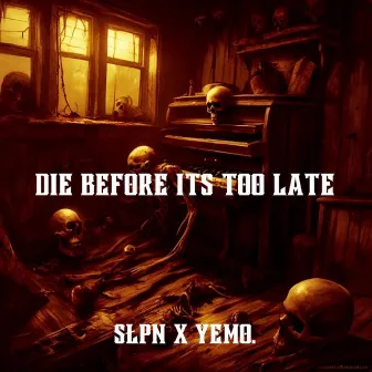 Die Before Its Too Late by YEMO.