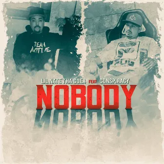 Nobody by Lil Nate Tha Goer