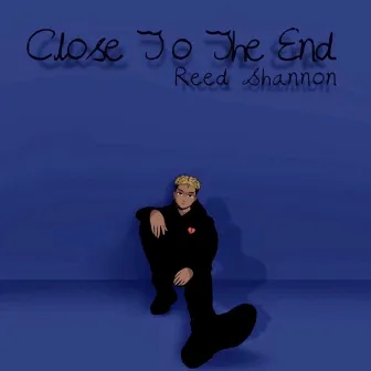 Close To The End by Reed Shannon