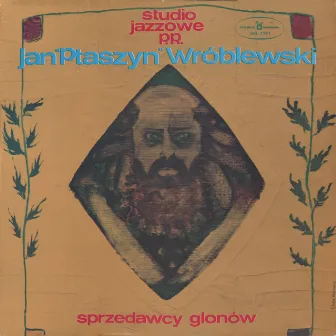 Sprzedawcy glonów by Jan Ptaszyn Wróblewski