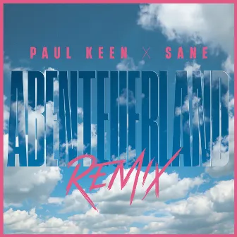 Abenteuerland (Paul Keen x SANE Remix) by SANE