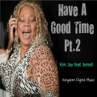 Have A Good Time Pt. 2 by Jemell