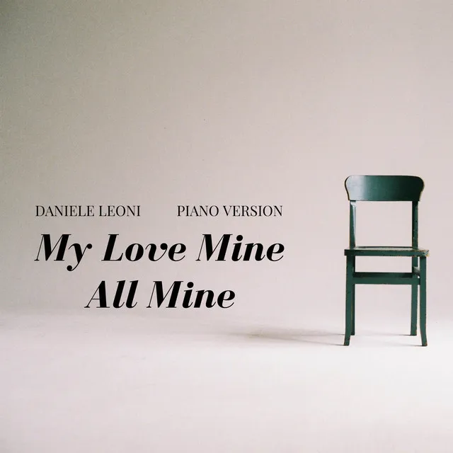 My Love Mine All Mine - Piano Version