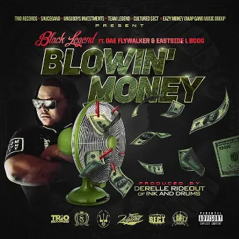 Blowin' Money (feat. Dae Flywalker & Eastside L Boog) by Black Legend