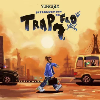 Introduction to Trapfro by Yung6ix