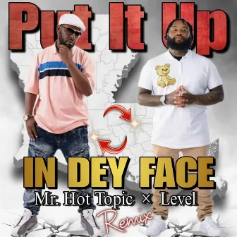 Put It Up In Dey Face (Remix) by Mr. Hot Topic