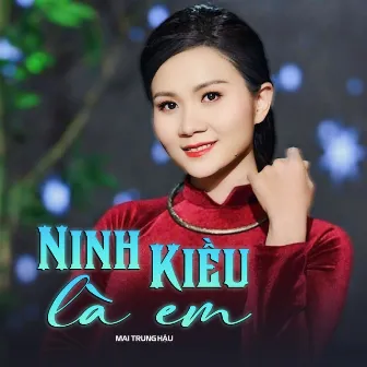 Ninh Kiều Là Em by Mai Trung Hậu