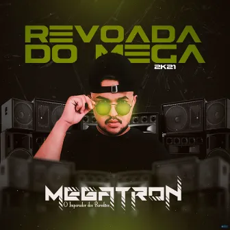 Revoada do Mega 2K21 by Megatron