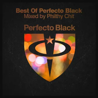 Best of Perfecto Black by Philthy Chit