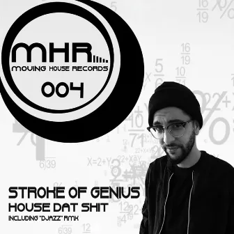 Stroke of Genius by House Dat Shit