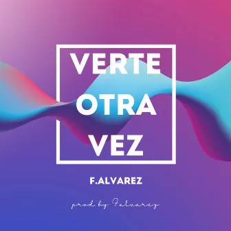 verte otra vez by F. Alvarez