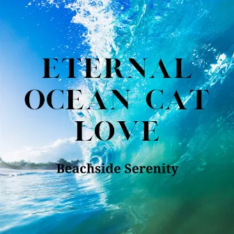 Eternal Ocean Cat Love: Beachside Serenity by Elemental Samples