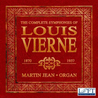 The Complete Symphonies of Louis Vierne by Martin Jean