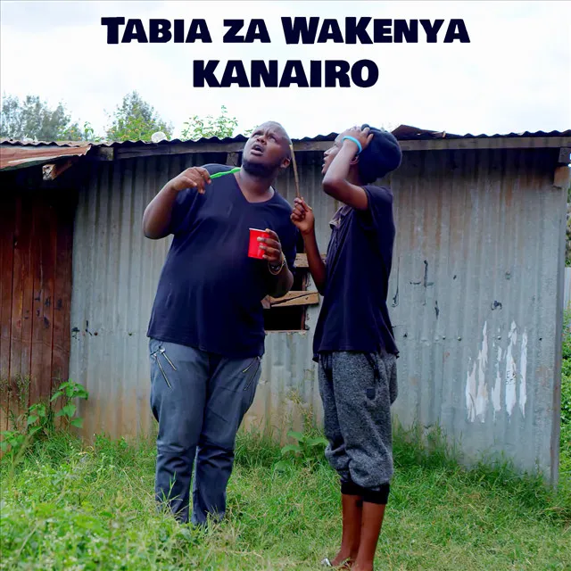 Tabia Za Wakenya (kanairo)