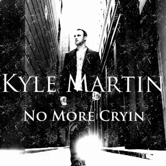 No More Cryin by Kyle Martin