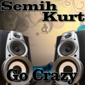 Go Crazy by Semih Kurt