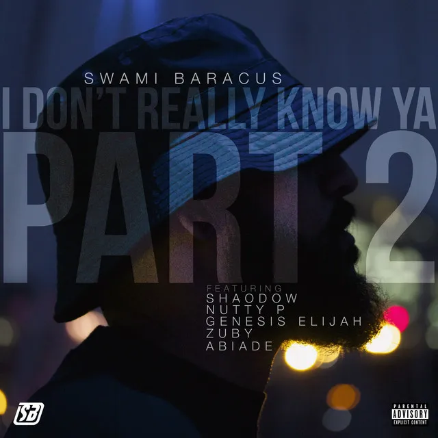 I Don't Really Know Ya, Pt. 2 (feat. Shaodow, Nutty P, Genesis Elijah, Zuby & Abiade)