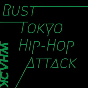 Rust Tokyo Hip-Hop Attack by WHACK