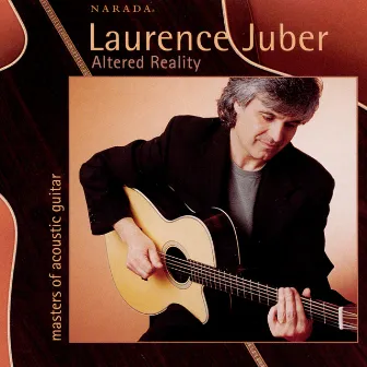 Altered Reality (Masters Of Acoustic Guitar) by Laurence Juber