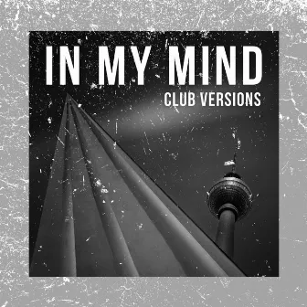 In My Mind (Club Versions) by Chris Zippel