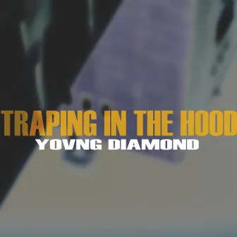 Traping in the hood by Yovng Diamond