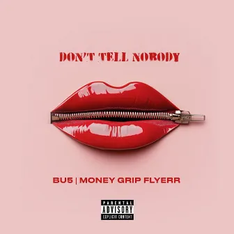 Dont Tell Nobody by Money Grip Flyerr