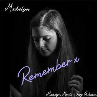 Madelyn Remember X by Madelyn Morris