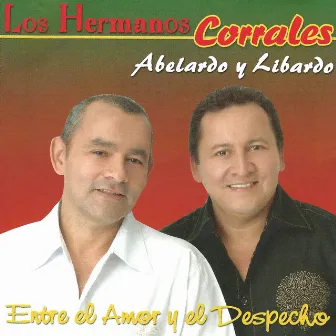 Entre el Amor y el Despecho by Los Hermanos Corrales