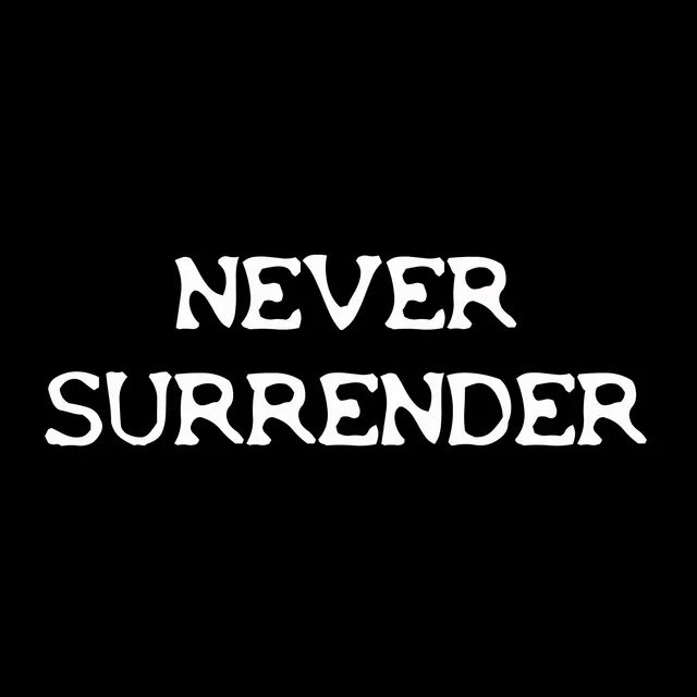 Never Surrender