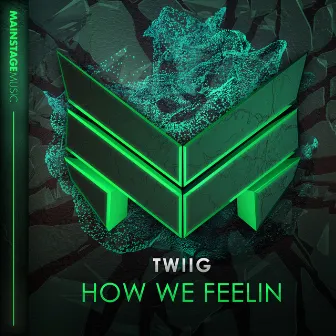 How We Feelin by TWIIG