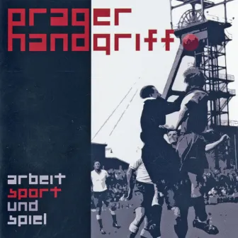 Arbeit Sport und Spiel by Prager Handgriff