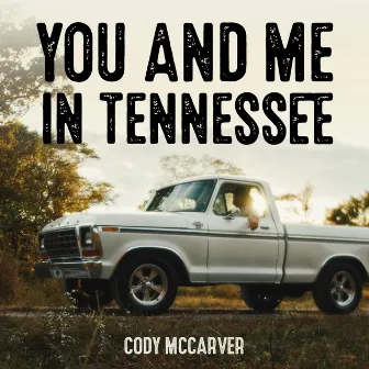 You and Me in Tennessee by Cody McCarver