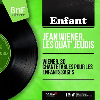 Wiéner: 30 Chantefables pour les enfants sages (Mono Version) by Jean Wiener