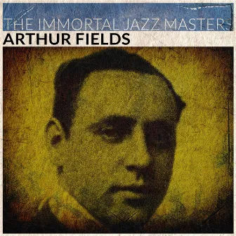 The Immortal Jazz Masters by Arthur Fields