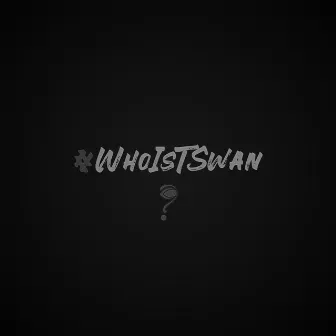 #WhoIsTSwan by T'Swan