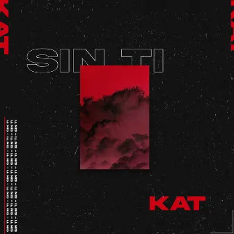 Sin Ti by KAT