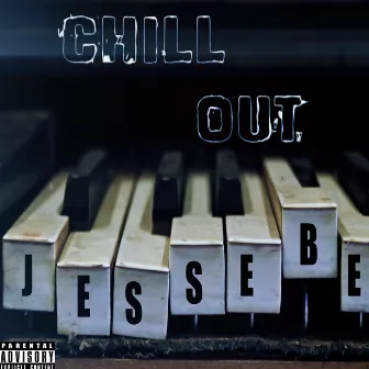 Chill Out by Jesse Be