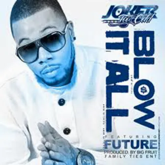 Blow It All Ft Future - Single by Tha Joker