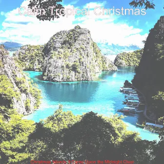 Christmas Islands It Came Upon the Midnight Clear by Calm Tropical Christmas