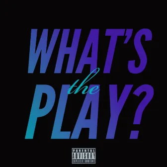 What's The Play? by NJC