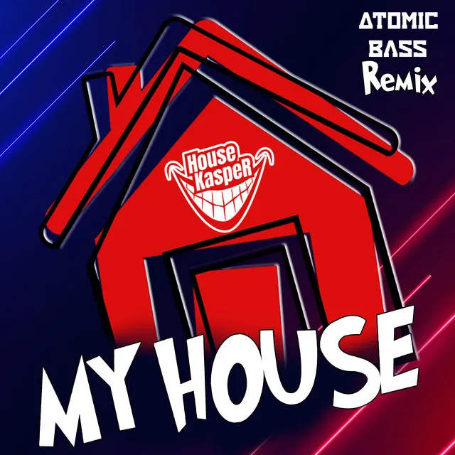 My House - Atomic Bass Remix