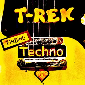 Finding Techno by T-rek