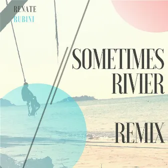 Sometimes (Rivier) [Remix] by Renate Rubini